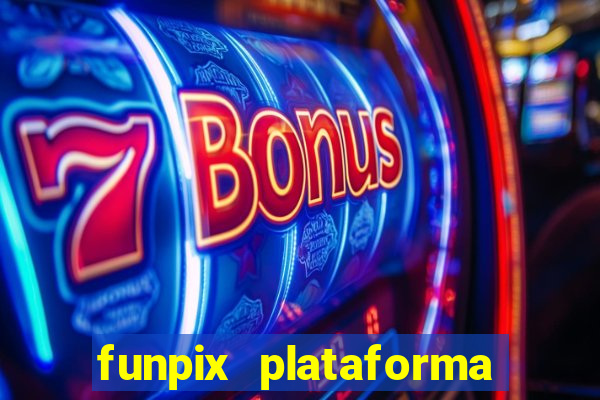 funpix plataforma de jogos